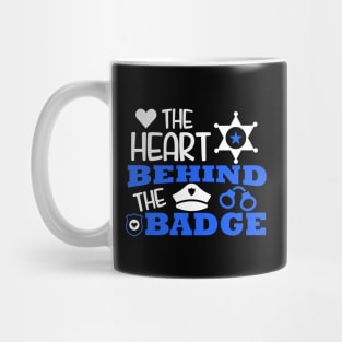 The Heart Behind The Badge Police Officer Mug